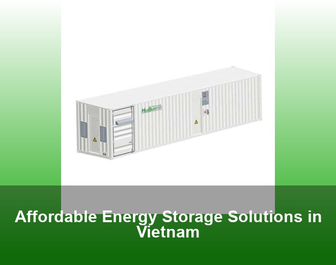 Affordable Energy Storage Solutions in Vietnam